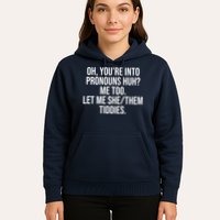 Oh Youre Into Pronouns Huh Me Too Let Me She Them Tiddies Hoodie