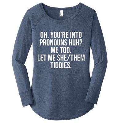 Oh Youre Into Pronouns Huh Me Too Let Me She Them Tiddies Women's Perfect Tri Tunic Long Sleeve Shirt