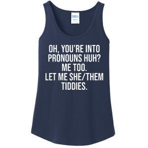 Oh Youre Into Pronouns Huh Me Too Let Me She Them Tiddies Ladies Essential Tank