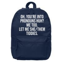 Oh Youre Into Pronouns Huh Me Too Let Me She Them Tiddies 16 in Basic Backpack
