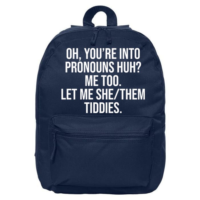 Oh Youre Into Pronouns Huh Me Too Let Me She Them Tiddies 16 in Basic Backpack