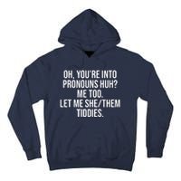 Oh Youre Into Pronouns Huh Me Too Let Me She Them Tiddies Tall Hoodie