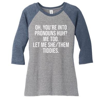 Oh Youre Into Pronouns Huh Me Too Let Me She Them Tiddies Women's Tri-Blend 3/4-Sleeve Raglan Shirt