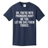 Oh Youre Into Pronouns Huh Me Too Let Me She Them Tiddies Kids T-Shirt