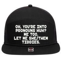 Oh You're Into Pronouns Huh? Me Too, Let Me She/Them Tiddies 7 Panel Mesh Trucker Snapback Hat