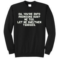 Oh You're Into Pronouns Huh? Me Too, Let Me She/Them Tiddies Sweatshirt