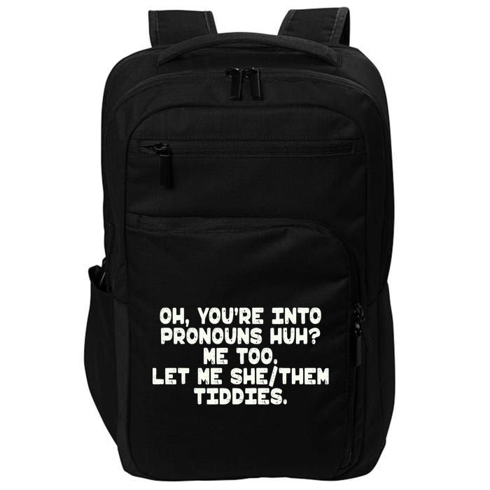 Oh You're Into Pronouns Huh? Me Too, Let Me She/Them Tiddies Impact Tech Backpack