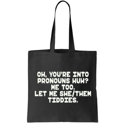 Oh You're Into Pronouns Huh? Me Too, Let Me She/Them Tiddies Bag