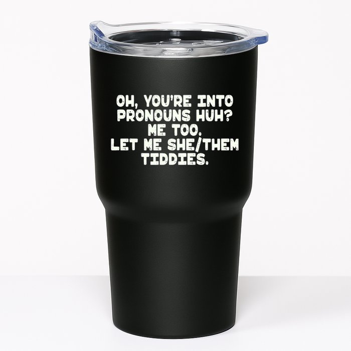 Oh You're Into Pronouns Huh? Me Too, Let Me She/Them Tiddies Tumbler