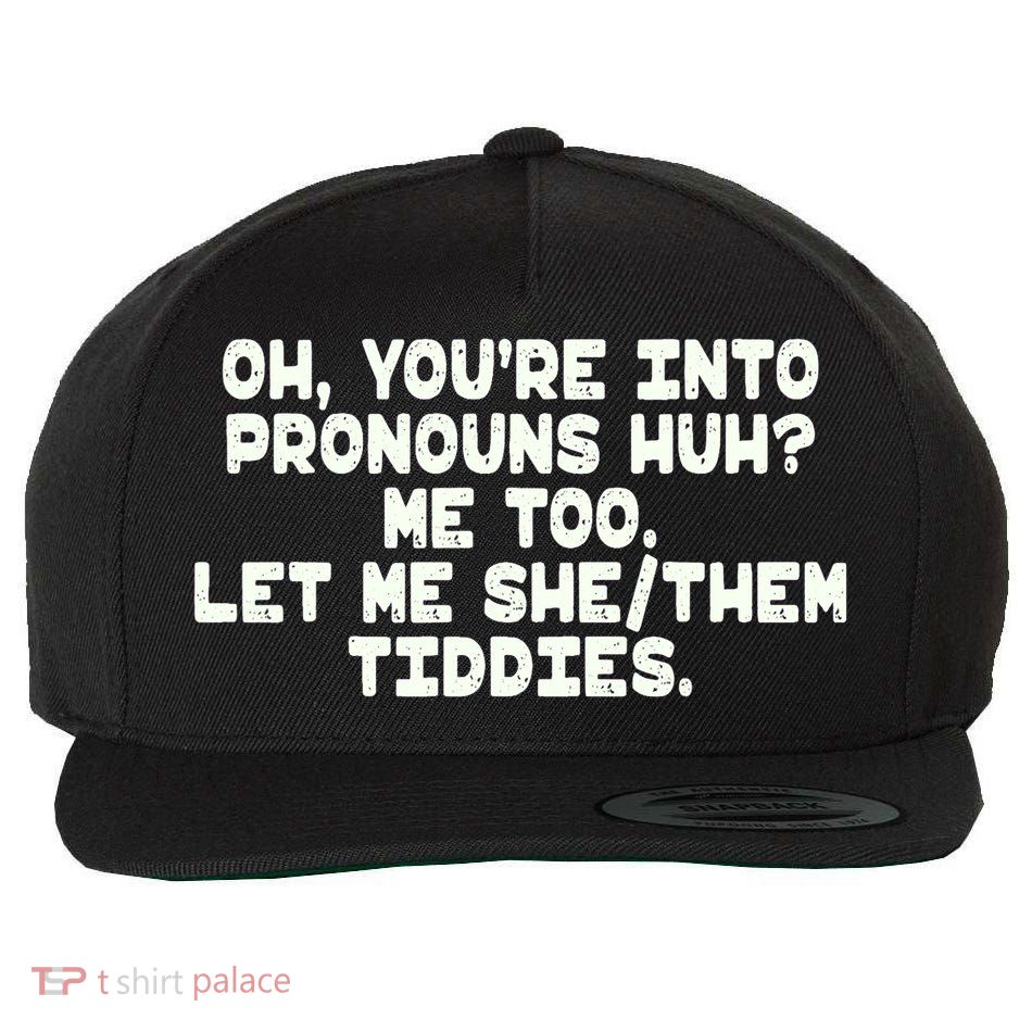 Oh You're Into Pronouns Huh? Me Too, Let Me She/Them Tiddies Wool Snapback Cap