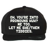 Oh You're Into Pronouns Huh? Me Too, Let Me She/Them Tiddies Wool Snapback Cap