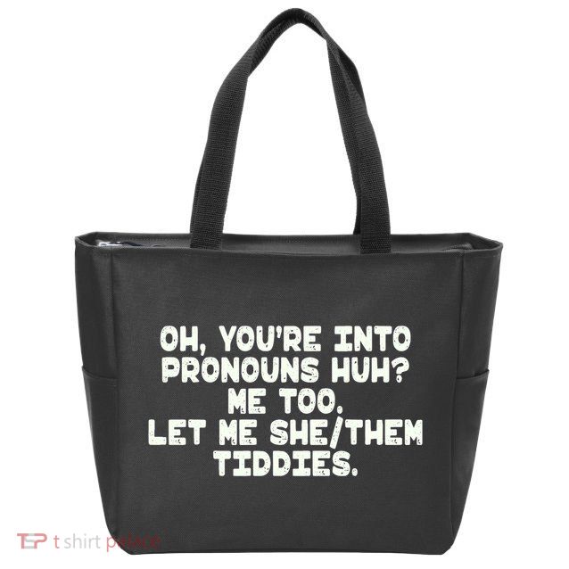 Oh You're Into Pronouns Huh? Me Too, Let Me She/Them Tiddies Zip Tote Bag