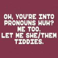 Oh You're Into Pronouns Huh? Me Too, Let Me She/Them Tiddies 16oz Travel Tumbler