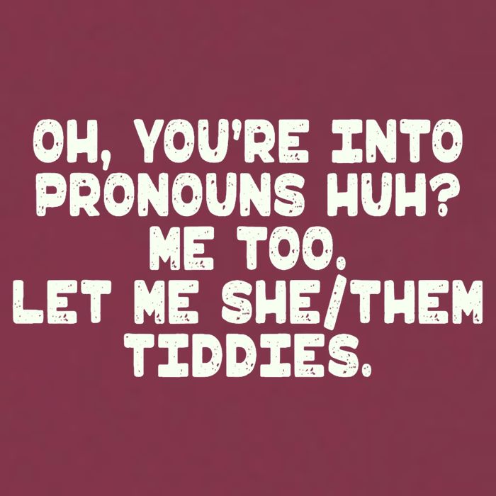 Oh You're Into Pronouns Huh? Me Too, Let Me She/Them Tiddies 16oz Travel Tumbler