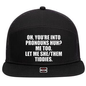 Oh YouRe Into Pronouns Huh Me Too Let Me Shethem Tiddies 7 Panel Mesh Trucker Snapback Hat