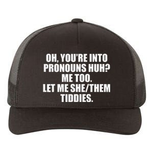 Oh YouRe Into Pronouns Huh Me Too Let Me Shethem Tiddies Yupoong Adult 5-Panel Trucker Hat