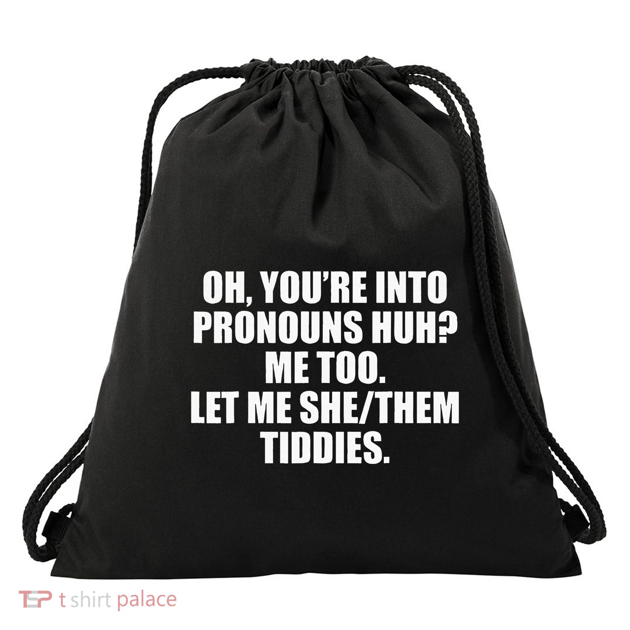 Oh YouRe Into Pronouns Huh Me Too Let Me Shethem Tiddies Drawstring Bag