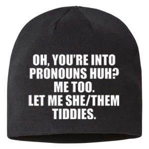 Oh YouRe Into Pronouns Huh Me Too Let Me Shethem Tiddies Sustainable Beanie