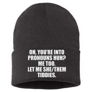 Oh YouRe Into Pronouns Huh Me Too Let Me Shethem Tiddies Sustainable Knit Beanie