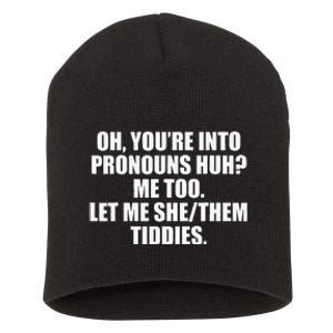 Oh YouRe Into Pronouns Huh Me Too Let Me Shethem Tiddies Short Acrylic Beanie