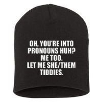 Oh YouRe Into Pronouns Huh Me Too Let Me Shethem Tiddies Short Acrylic Beanie