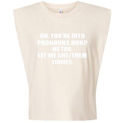 Oh You're Into Pronouns Huh? Me Too Let Me She/Them Tiddies Garment-Dyed Women's Muscle Tee