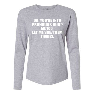 Oh You're Into Pronouns Huh? Me Too Let Me She/Them Tiddies Womens Cotton Relaxed Long Sleeve T-Shirt