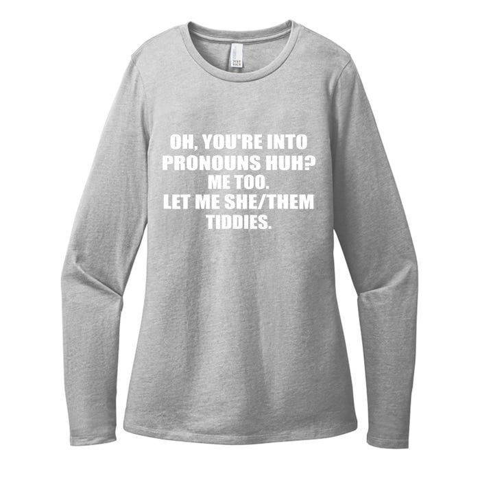 Oh You're Into Pronouns Huh? Me Too Let Me She/Them Tiddies Womens CVC Long Sleeve Shirt