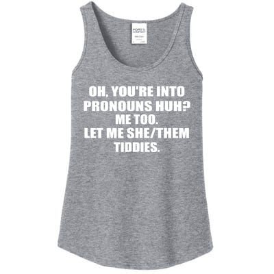 Oh You're Into Pronouns Huh? Me Too Let Me She/Them Tiddies Ladies Essential Tank