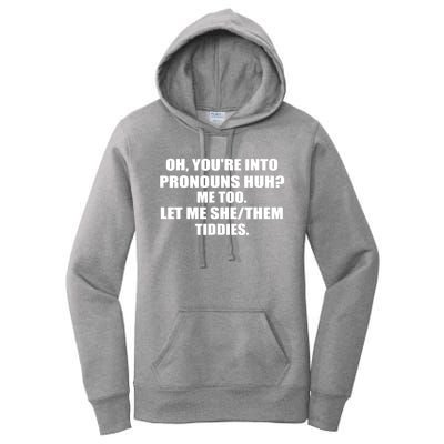 Oh You're Into Pronouns Huh? Me Too Let Me She/Them Tiddies Women's Pullover Hoodie