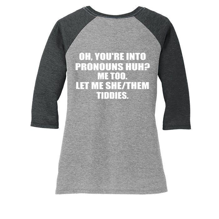 Oh You're Into Pronouns Huh? Me Too Let Me She/Them Tiddies Women's Tri-Blend 3/4-Sleeve Raglan Shirt