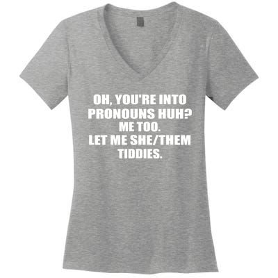 Oh You're Into Pronouns Huh? Me Too Let Me She/Them Tiddies Women's V-Neck T-Shirt