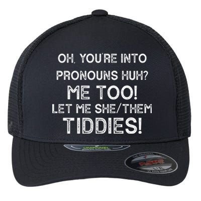 Oh Youre Into Pronouns Huh? Me Too Let Me She/Them Tiddies Vintage Flexfit Unipanel Trucker Cap