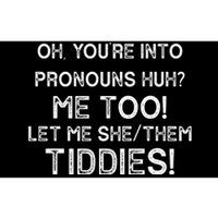 Oh Youre Into Pronouns Huh? Me Too Let Me She/Them Tiddies Vintage Bumper Sticker