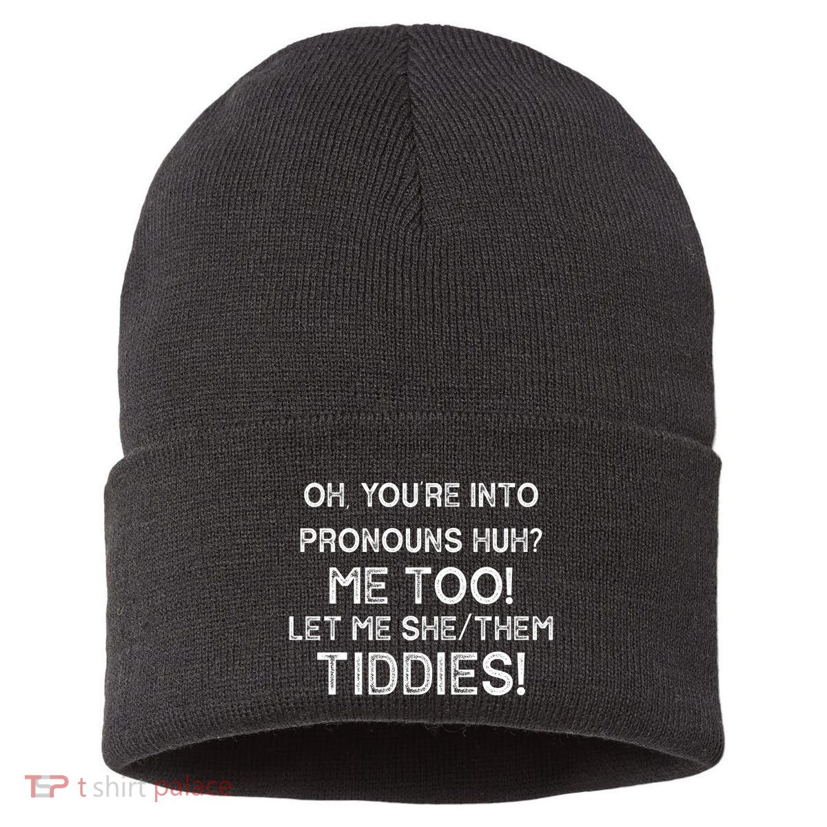 Oh Youre Into Pronouns Huh? Me Too Let Me She/Them Tiddies Vintage Sustainable Knit Beanie