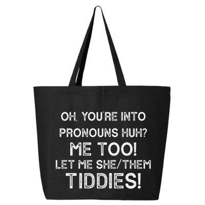 Oh Youre Into Pronouns Huh? Me Too Let Me She/Them Tiddies Vintage 25L Jumbo Tote