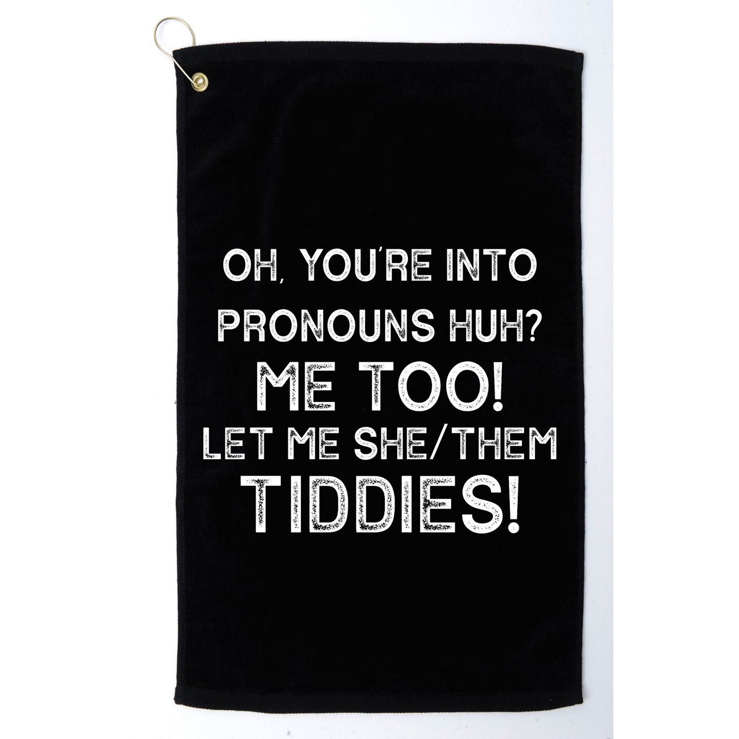 Oh Youre Into Pronouns Huh? Me Too Let Me She/Them Tiddies Vintage Golf Towel