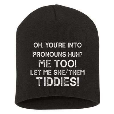 Oh Youre Into Pronouns Huh? Me Too Let Me She/Them Tiddies Vintage Short Acrylic Beanie