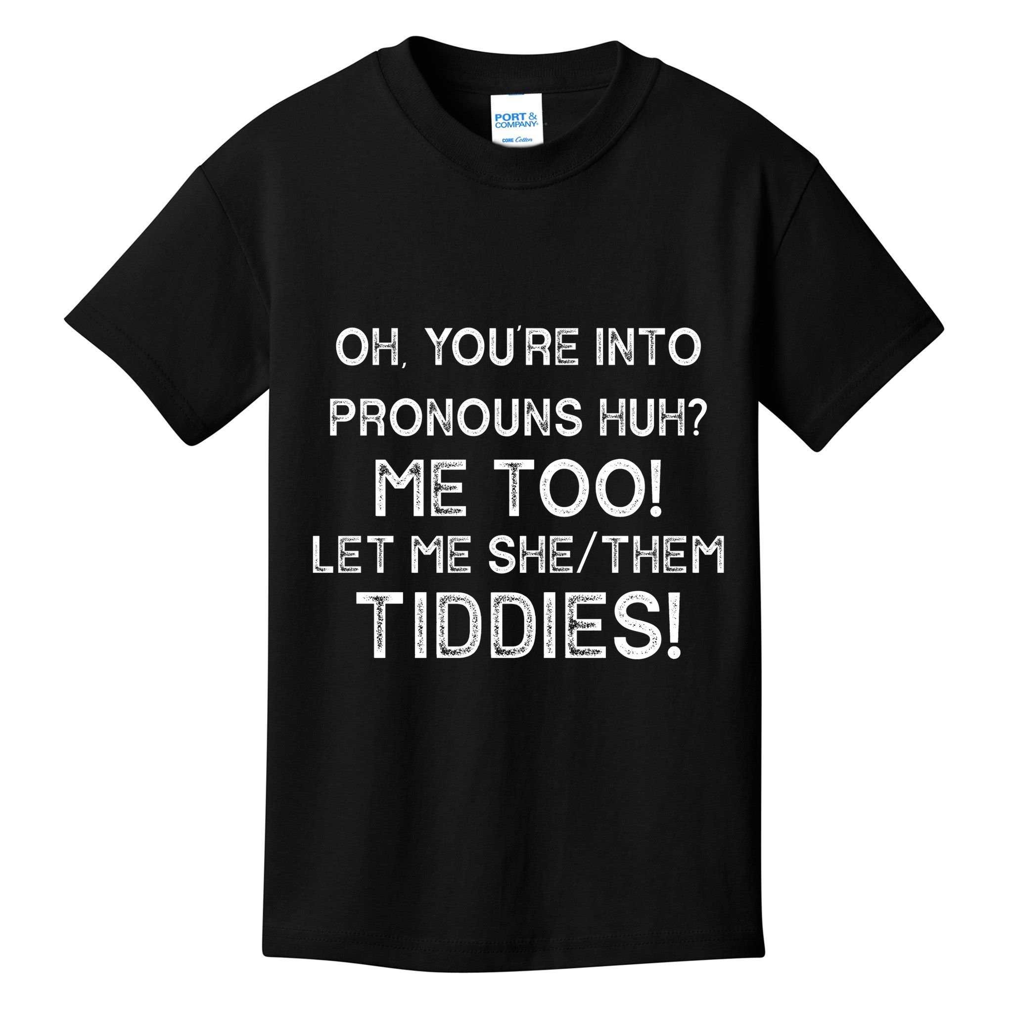 Oh Youre Into Pronouns Huh? Me Too Let Me She/Them Tiddies Vintage Kids T-Shirt