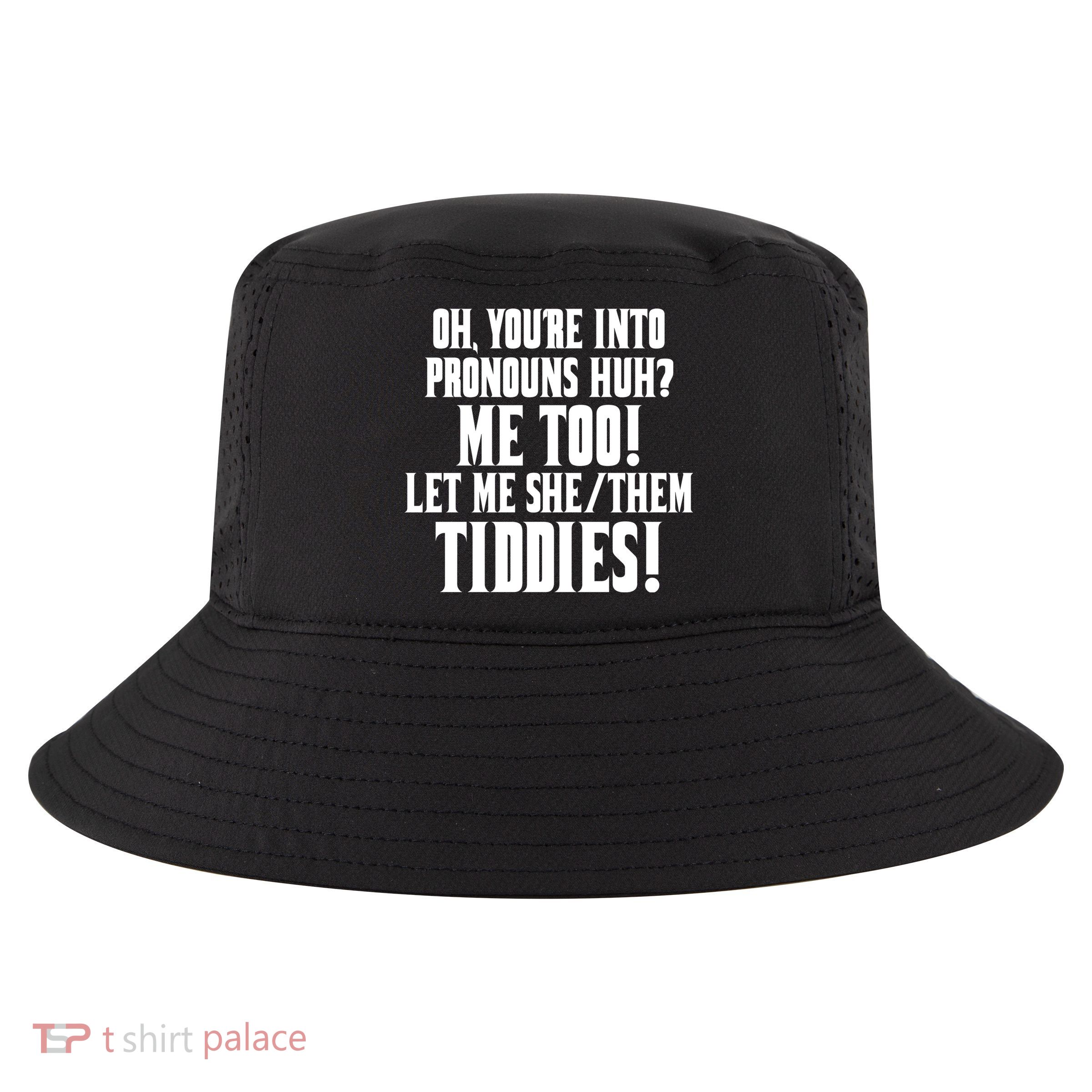Oh Youre Into Pronouns Huh? Me Too Let Me She/Them Tiddies Cool Comfort Performance Bucket Hat