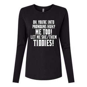 Oh Youre Into Pronouns Huh? Me Too Let Me She/Them Tiddies Womens Cotton Relaxed Long Sleeve T-Shirt