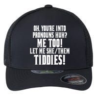 Oh Youre Into Pronouns Huh? Me Too Let Me She/Them Tiddies Flexfit Unipanel Trucker Cap