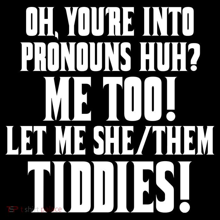Oh Youre Into Pronouns Huh? Me Too Let Me She/Them Tiddies Flexfit Unipanel Trucker Cap