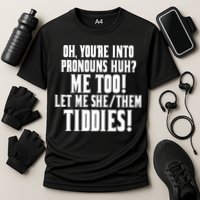 Oh Youre Into Pronouns Huh? Me Too Let Me She/Them Tiddies Cooling Performance Crew T-Shirt
