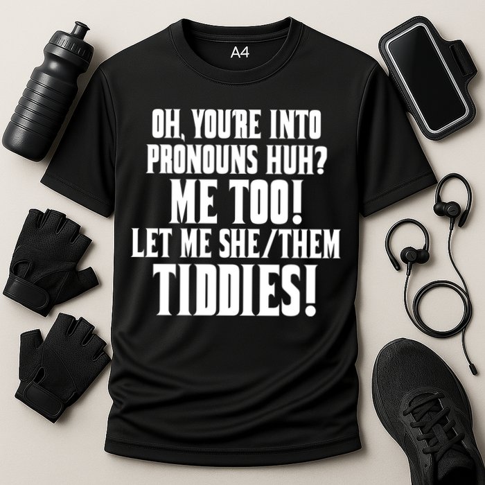 Oh Youre Into Pronouns Huh? Me Too Let Me She/Them Tiddies Cooling Performance Crew T-Shirt