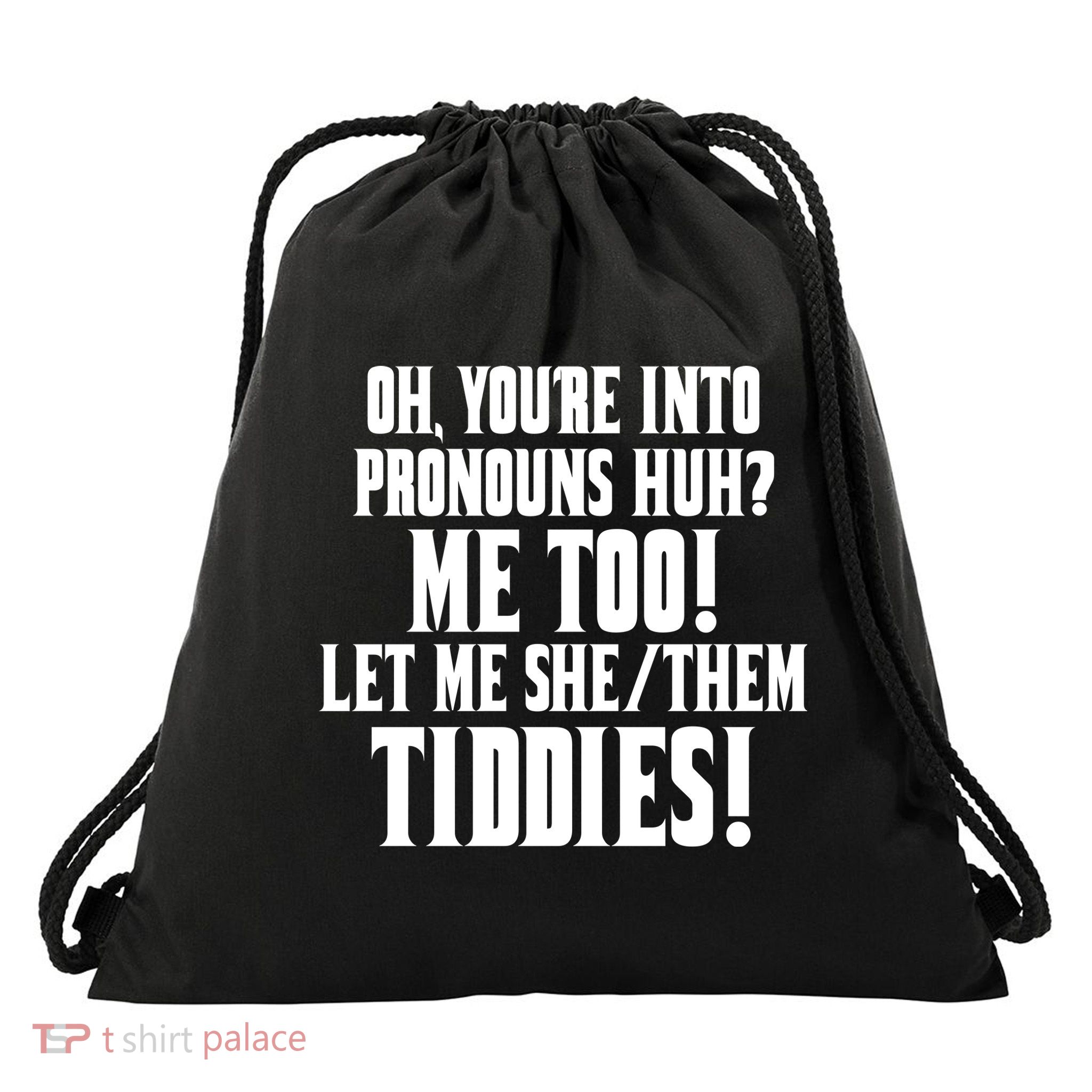 Oh Youre Into Pronouns Huh? Me Too Let Me She/Them Tiddies Drawstring Bag