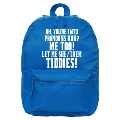 Oh Youre Into Pronouns Huh? Me Too Let Me She/Them Tiddies 16 in Basic Backpack