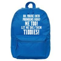Oh Youre Into Pronouns Huh? Me Too Let Me She/Them Tiddies 16 in Basic Backpack