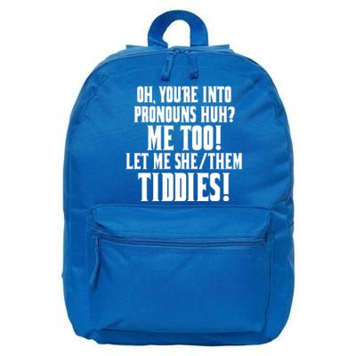 Oh Youre Into Pronouns Huh? Me Too Let Me She/Them Tiddies 16 in Basic Backpack