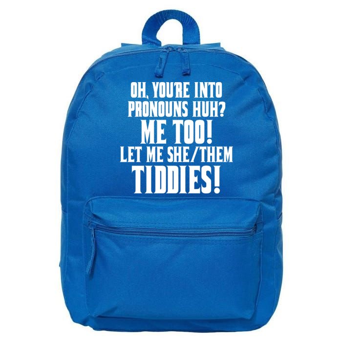 Oh Youre Into Pronouns Huh? Me Too Let Me She/Them Tiddies 16 in Basic Backpack